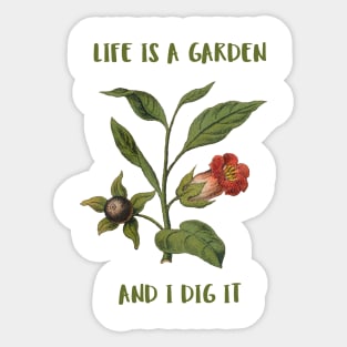 Life Is A Garden And I Dig It Constant Gardener Sticker